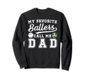 My Favorite Ballers Call Me Dad Sweatshirt - Graphic Print for Adults - T-Shirt, Sweatshirt, Hoodie