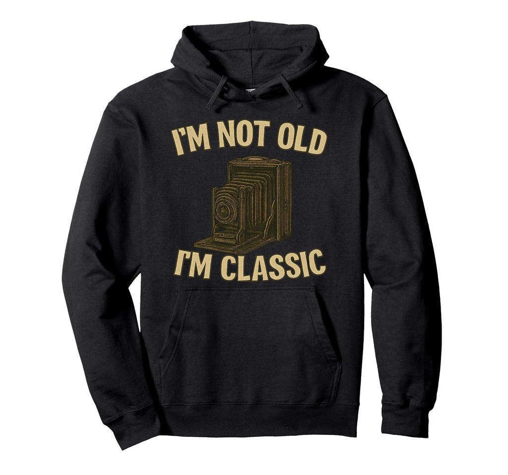Im Not Old Im Nostalgic 1900S Camera Hoodie - Novelty Apparel for Adults - T-Shirt, Sweatshirt, Hoodie