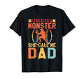 I Created Monster She Call Me Dad T-Shirt - Unique Graphic Men Women - T-Shirt, Sweatshirt, Hoodie