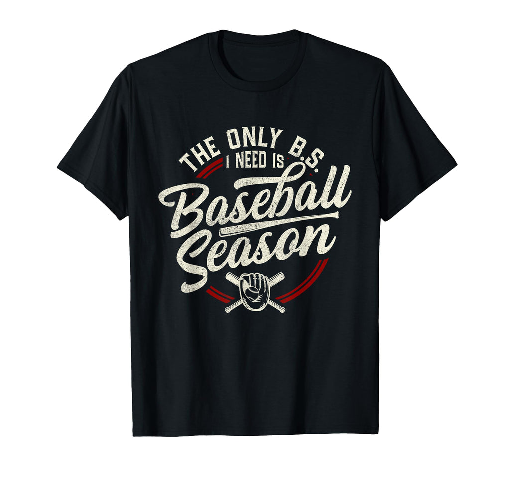 Only Bs I Need Is Baseball Season T-Shirt - Aesthetic Graphic Men Women - T-Shirt, Sweatshirt, Hoodie