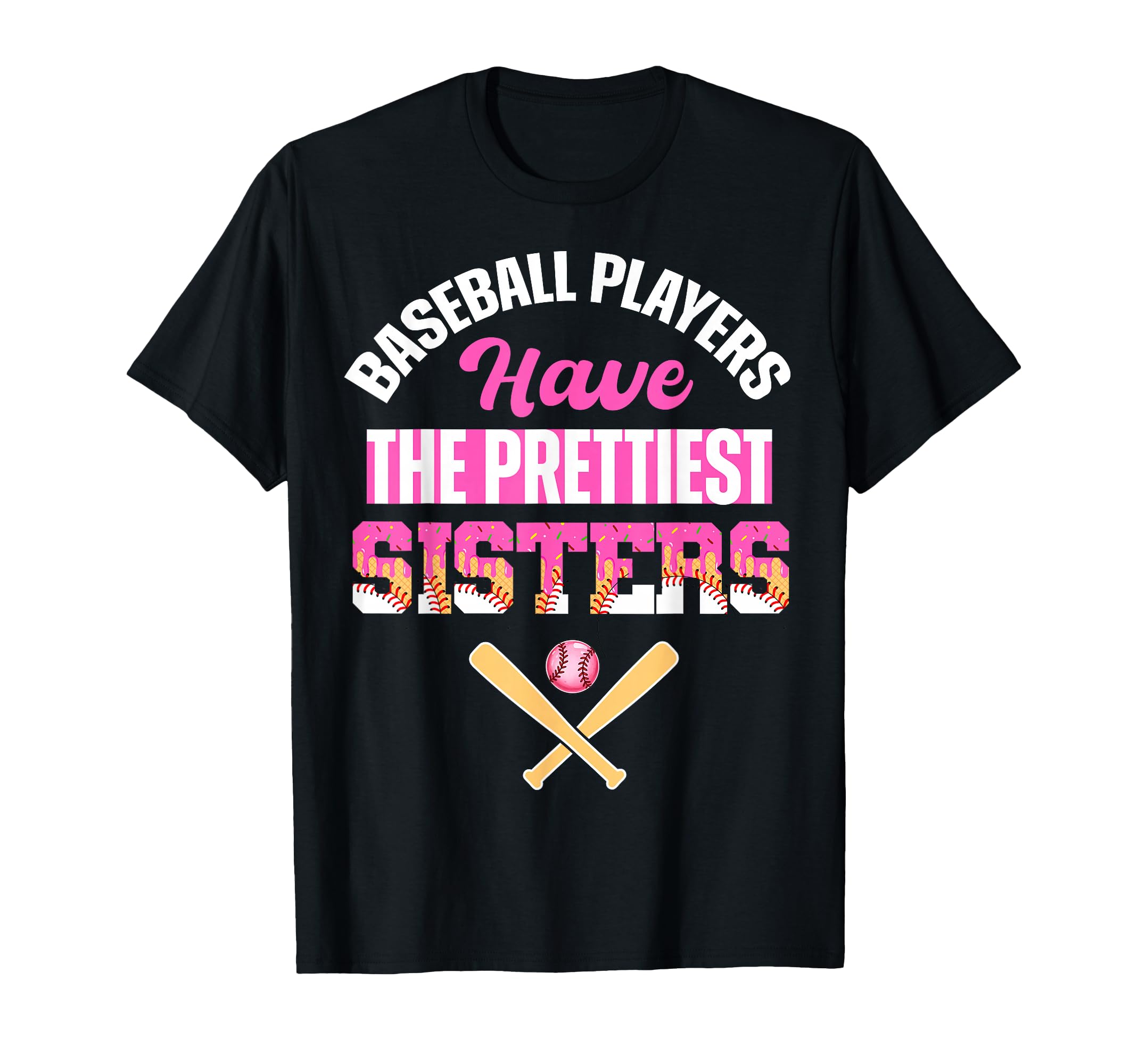 Baseball Players Have Prettiest Sisters T-Shirt - Unique Graphic Men Women - T-Shirt, Sweatshirt, Hoodie