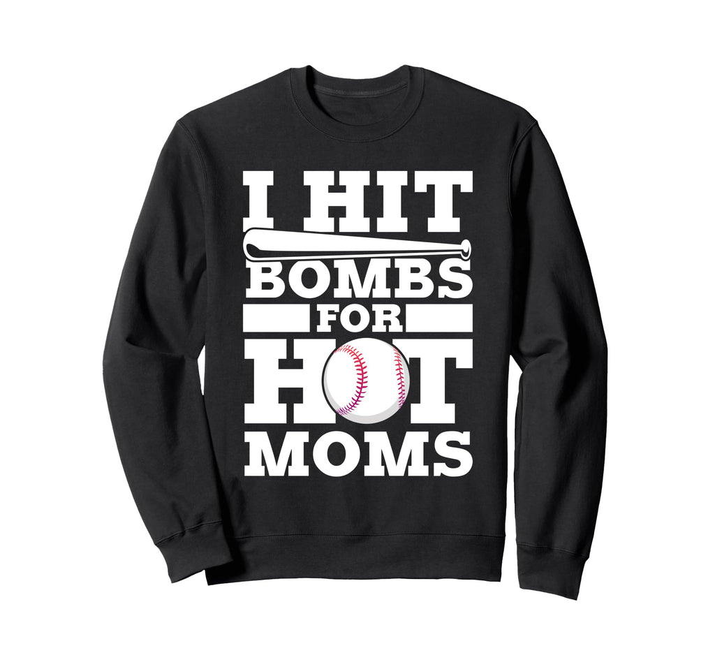 I Hit Baseball Bombs Hot Moms Sweatshirt - Minimalist Print Unisex - T-Shirt, Sweatshirt, Hoodie