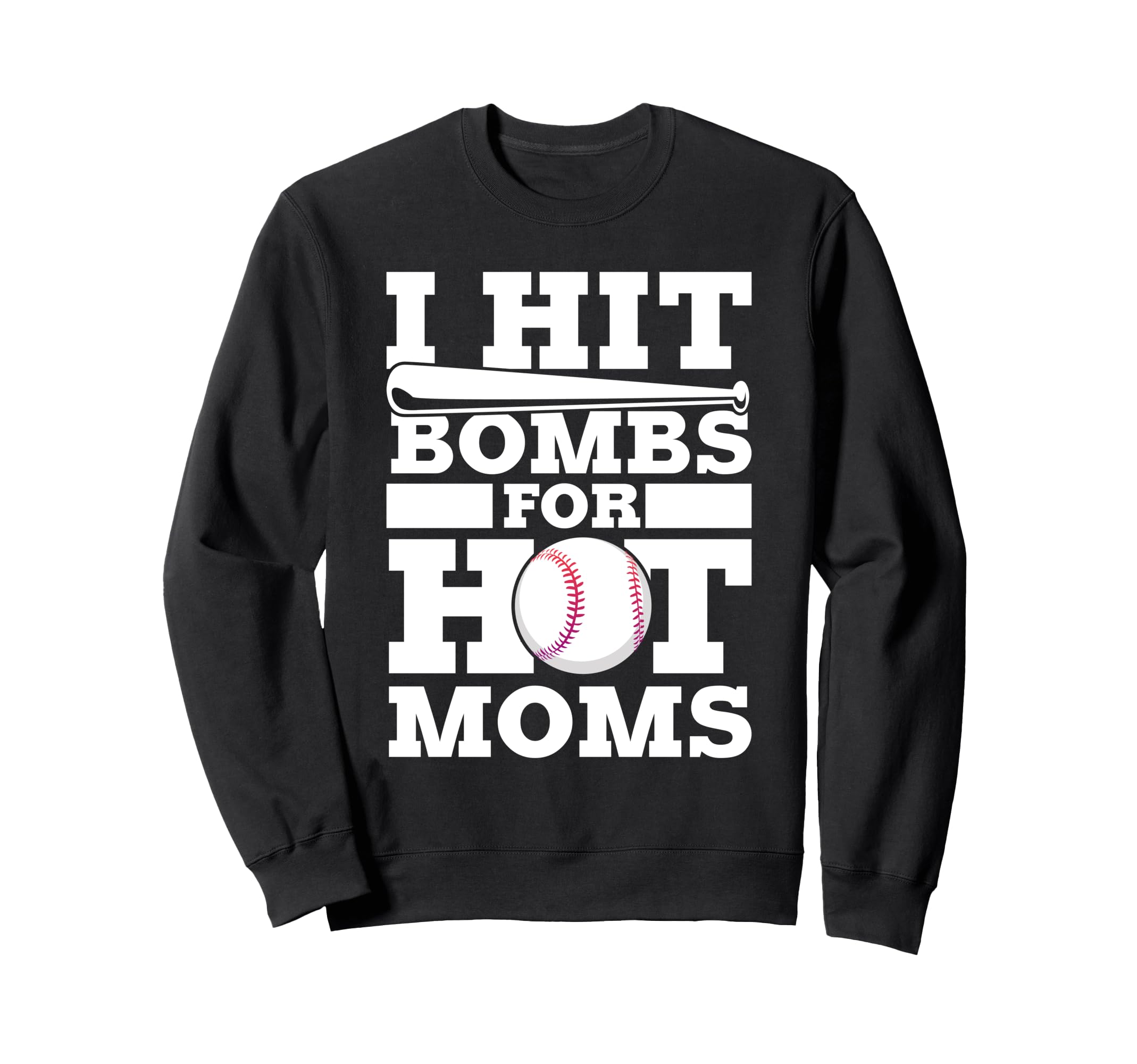 I Hit Baseball Bombs Hot Moms Sweatshirt - Minimalist Print Unisex - T-Shirt, Sweatshirt, Hoodie