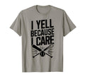 I Yell Because I Care Funny Baseball T-Shirt - Graphic Print for Adults - T-Shirt, Sweatshirt, Hoodie