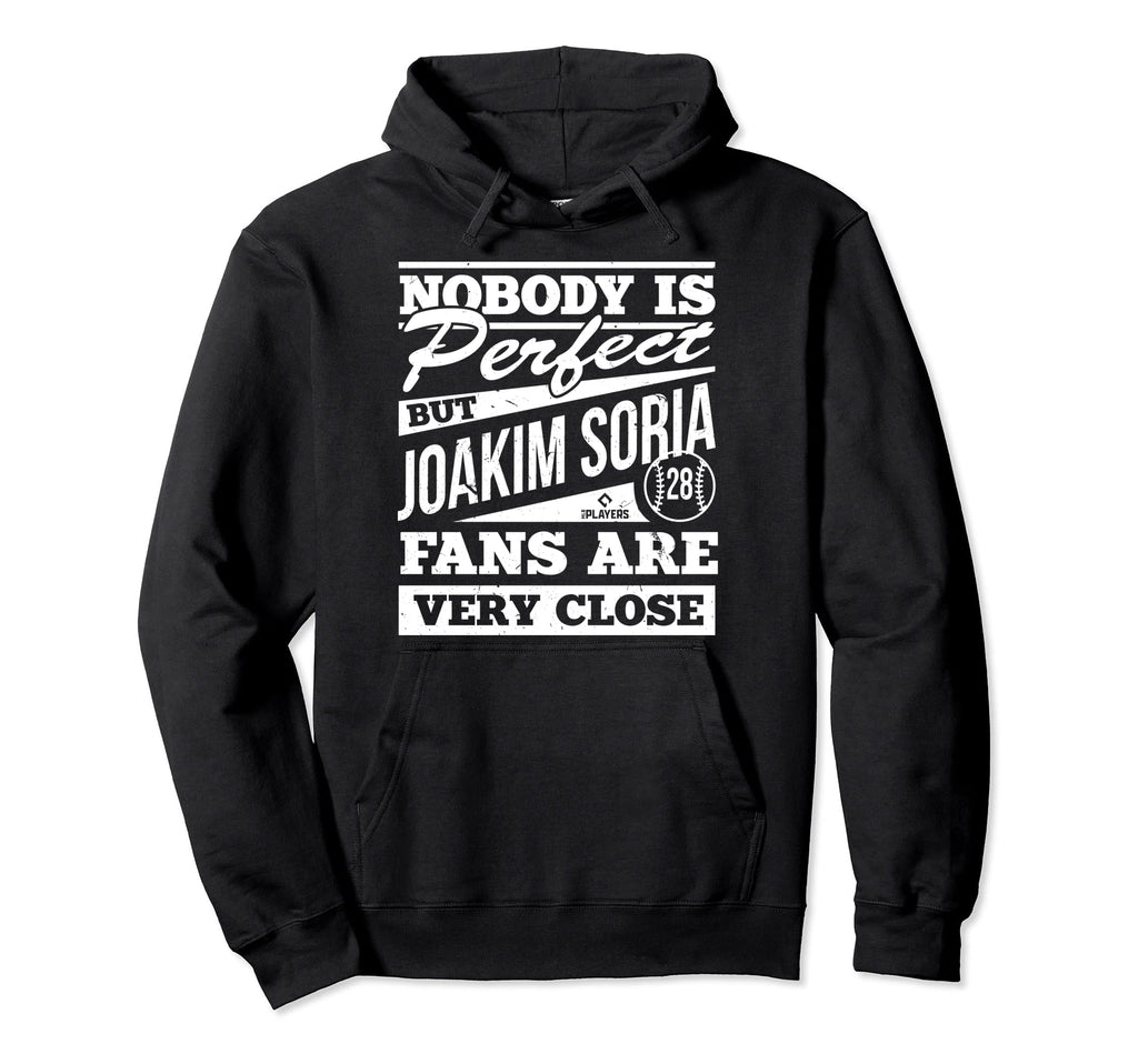 Nobody Is Joakim Soria Fans Funny Baseball Hoodie - Graphic Print Unisex - T-Shirt, Sweatshirt, Hoodie
