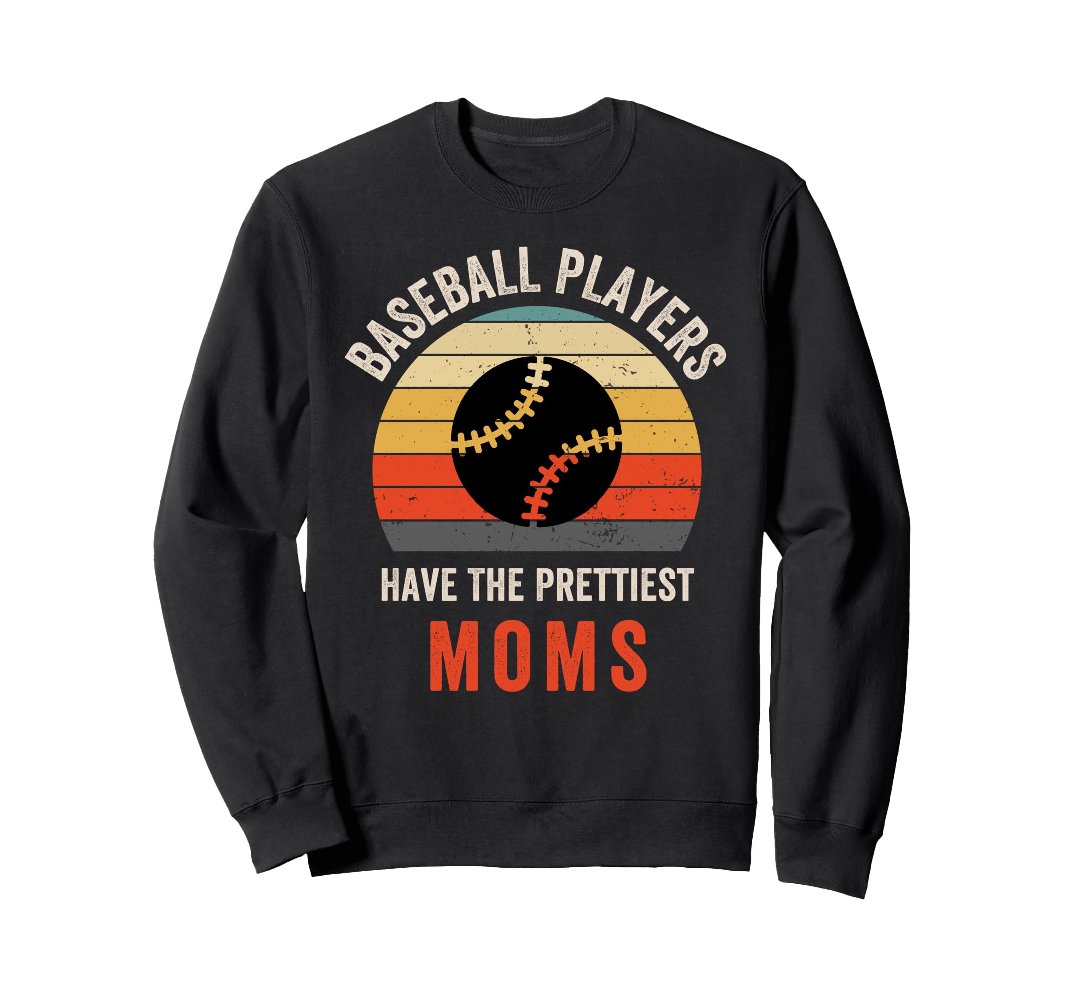 Baseball Players Have Prettiest Sweatshirt - Unique Graphic for Adults - T-Shirt, Sweatshirt, Hoodie