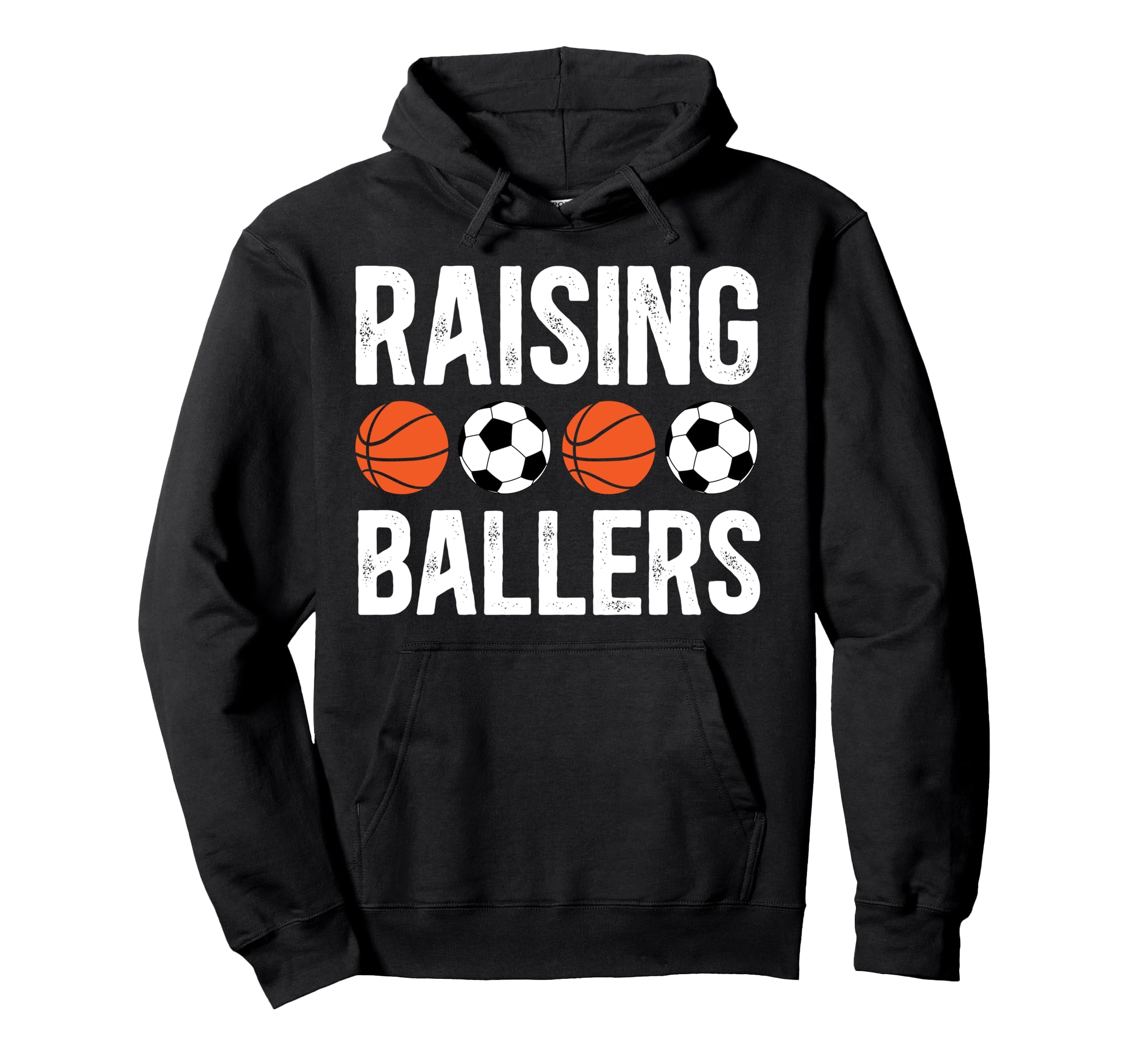 Raising Ballers Basketball Soccer Dad Hoodie - Streetwear Style Men Women - T-Shirt, Sweatshirt, Hoodie