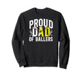 Proud Dad Ballers Baseball Sweatshirt - Streetwear Style for Adults - T-Shirt, Sweatshirt, Hoodie