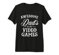 Mens Awesome Dads Play Video Games Fathers T-Shirt - Trendy Graphic Unisex - T-Shirt, Sweatshirt, Hoodie
