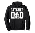 Baseball Catcher Dad Baseball Catcher Hoodie - Novelty Apparel Unisex - T-Shirt, Sweatshirt, Hoodie