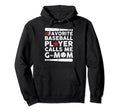 Baseball My Favorite Baseball Player Hoodie - Fun Novelty Design Men Women - T-Shirt, Sweatshirt, Hoodie