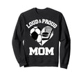 Loud Proud Mom Soccer Hockey Heart Sweatshirt - Fun Novelty Design Unisex - T-Shirt, Sweatshirt, Hoodie