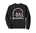 T Ball Grandma Gift Ball Game Day Sweatshirt - Fun Novelty Design Unisex - T-Shirt, Sweatshirt, Hoodie