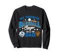 Funny Baseball Dad Sweatshirt - Fun Novelty Design Men Women - T-Shirt, Sweatshirt, Hoodie