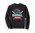 Baseball Poppa Baseball Player Dad Sweatshirt - Graphic Print Unisex - T-Shirt, Sweatshirt, Hoodie