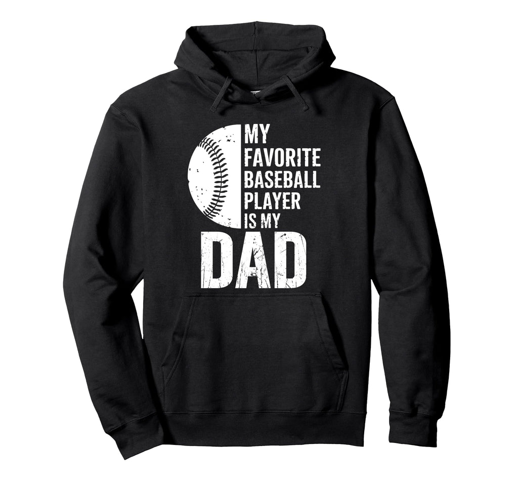 My Favorite Baseball Player Is My Dad Hoodie - Streetwear Style Unisex - T-Shirt, Sweatshirt, Hoodie