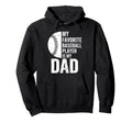 My Favorite Baseball Player Is My Dad Hoodie - Streetwear Style Unisex - T-Shirt, Sweatshirt, Hoodie