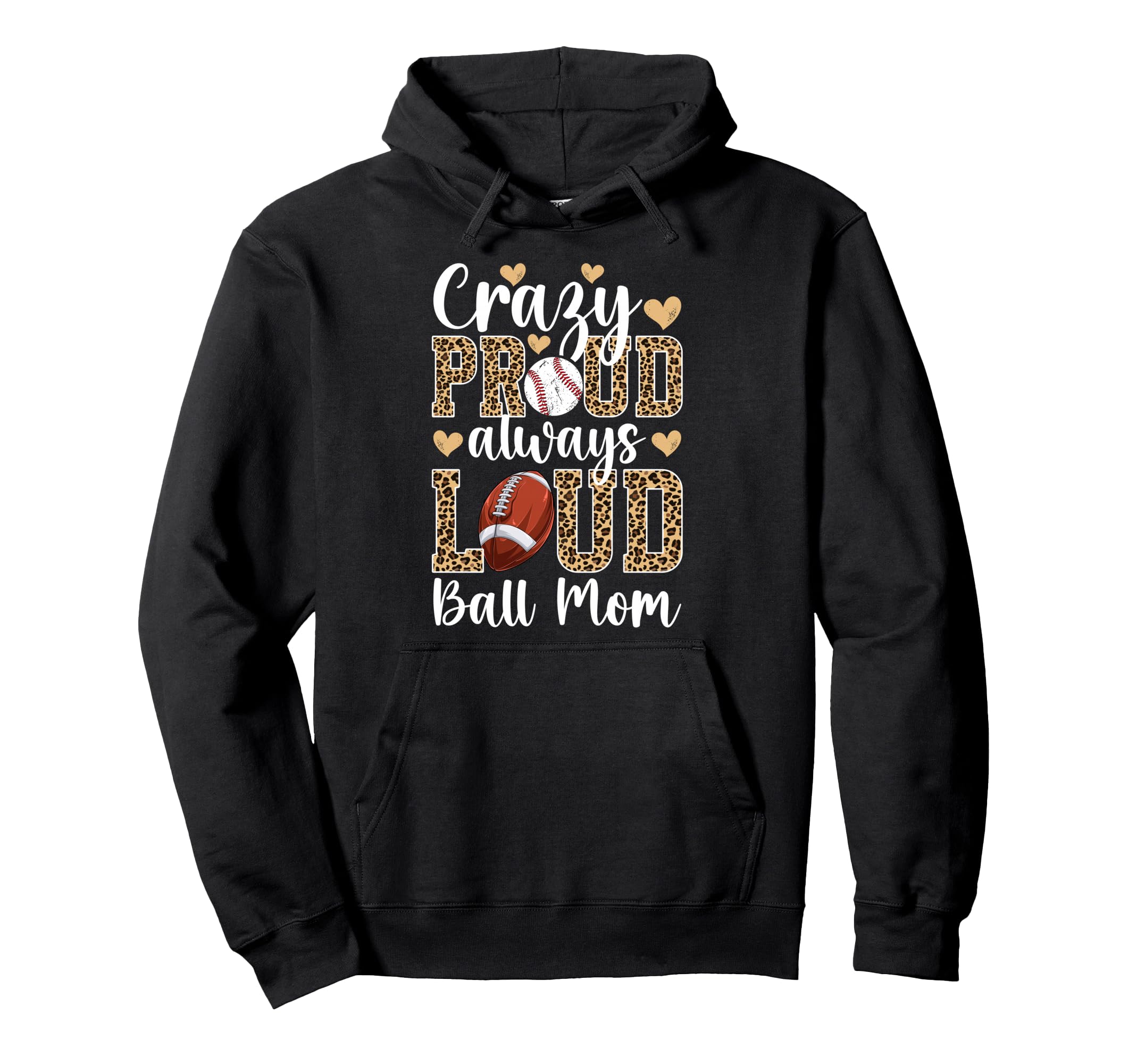 Crazy Proud Always Loud Ball Mom Hoodie - Aesthetic Graphic Unisex - T-Shirt, Sweatshirt, Hoodie