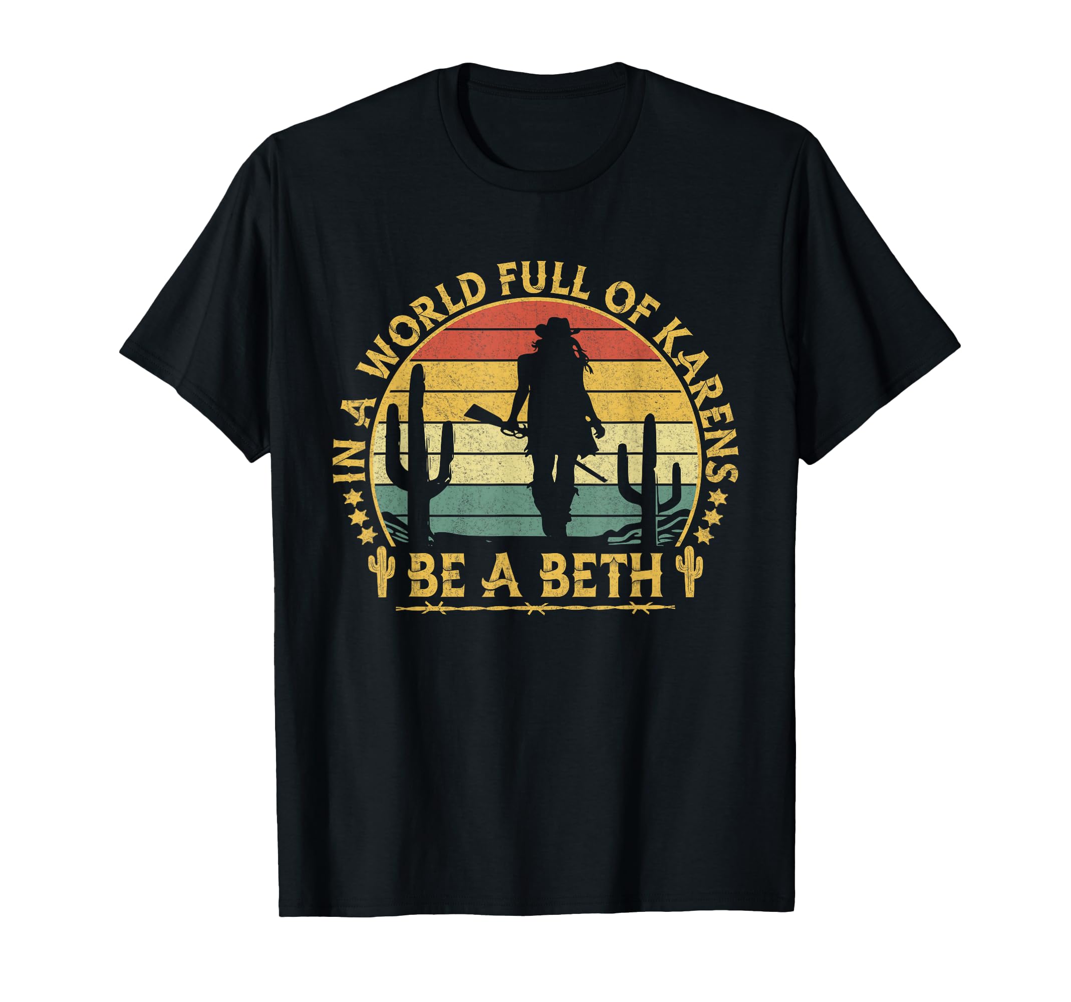 World Full Karens Be Beth Western T-Shirt - Casual Everyday Wear Men Women - T-Shirt, Sweatshirt, Hoodie