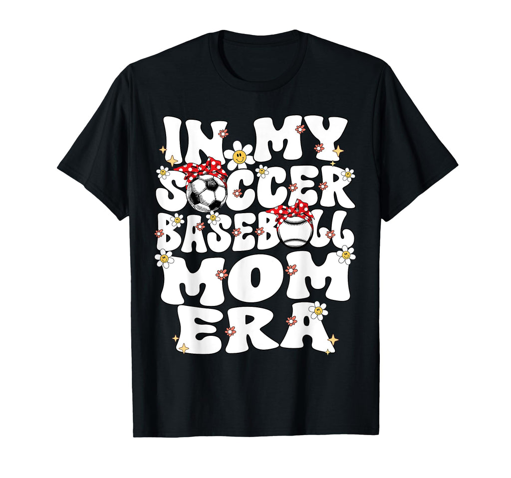 My Soccer Baseball Mom Era Baseball T-Shirt - Unique Graphic Men Women - T-Shirt, Sweatshirt, Hoodie