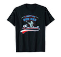 I Cant My Son Has Baseball Mom Dad T-Shirt - Fun Novelty Design Men Women - T-Shirt, Sweatshirt, Hoodie