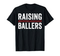Raising Ballers Baseball Softball T-Shirt - Casual Everyday Wear Unisex - T-Shirt, Sweatshirt, Hoodie