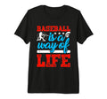 Baseball Is Way Life Baseball T-Shirt - Fun Novelty Design Men Women - T-Shirt, Sweatshirt, Hoodie