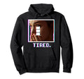 Tired Vaporwave Aesthetic 90S Hoodie - Aesthetic Graphic Men Women - T-Shirt, Sweatshirt, Hoodie