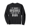 Baseball Papa Dad My Favorite Baseball Sweatshirt - Trendy Graphic Unisex - T-Shirt, Sweatshirt, Hoodie