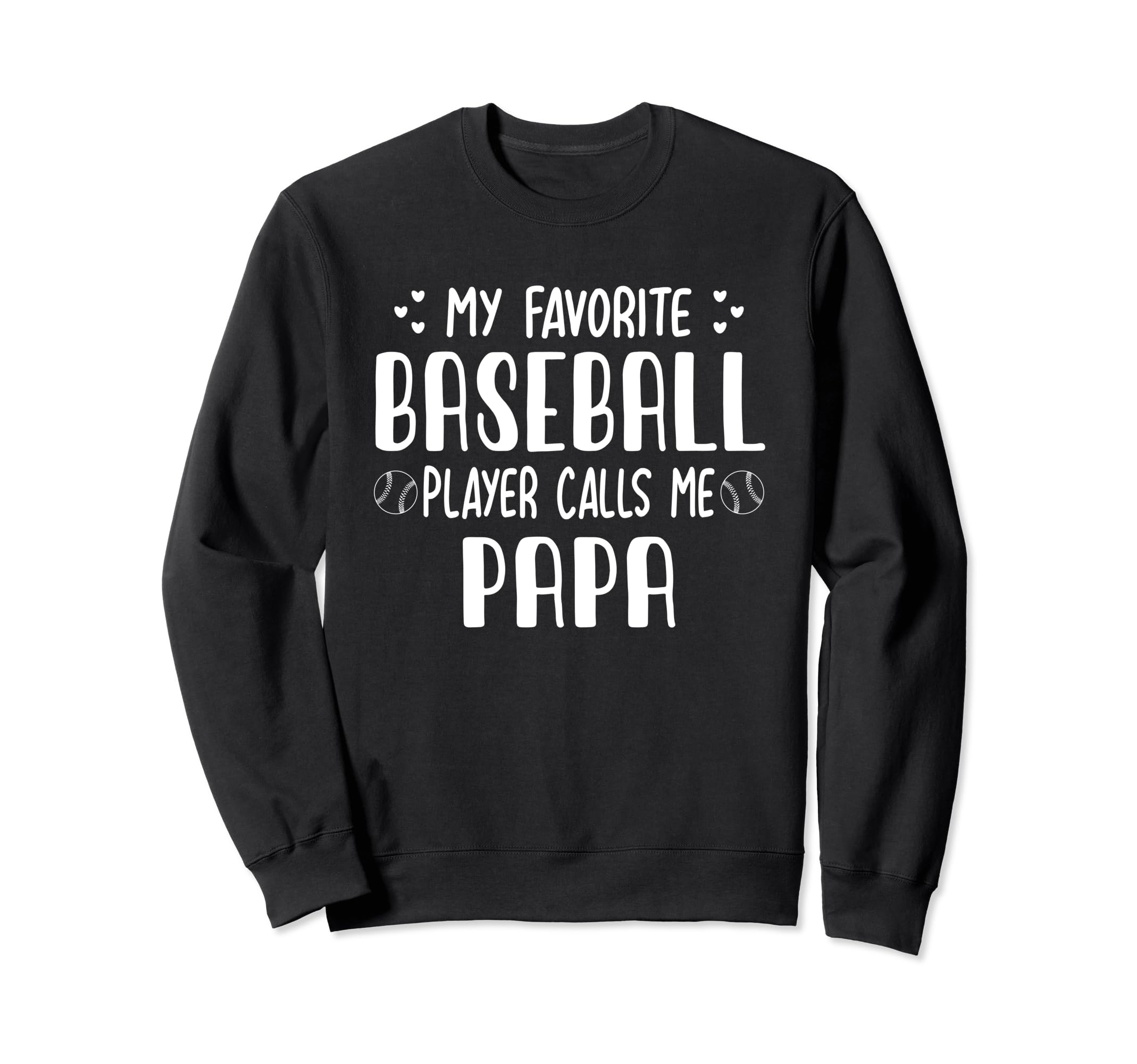 Baseball Papa Dad My Favorite Baseball Sweatshirt - Trendy Graphic Unisex - T-Shirt, Sweatshirt, Hoodie