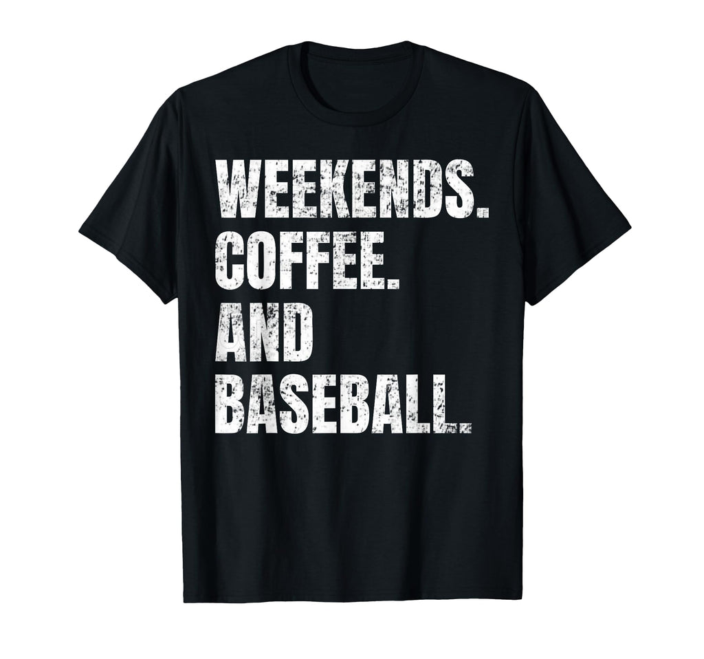 Weekends Coffee And Baseball Fan T-Shirt - Streetwear Style for Adults - T-Shirt, Sweatshirt, Hoodie