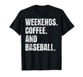 Weekends Coffee And Baseball Fan T-Shirt - Streetwear Style for Adults - T-Shirt, Sweatshirt, Hoodie