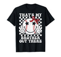 Thats My Brother Out There Baseball Sister T-Shirt - Trendy Graphic Unisex - T-Shirt, Sweatshirt, Hoodie