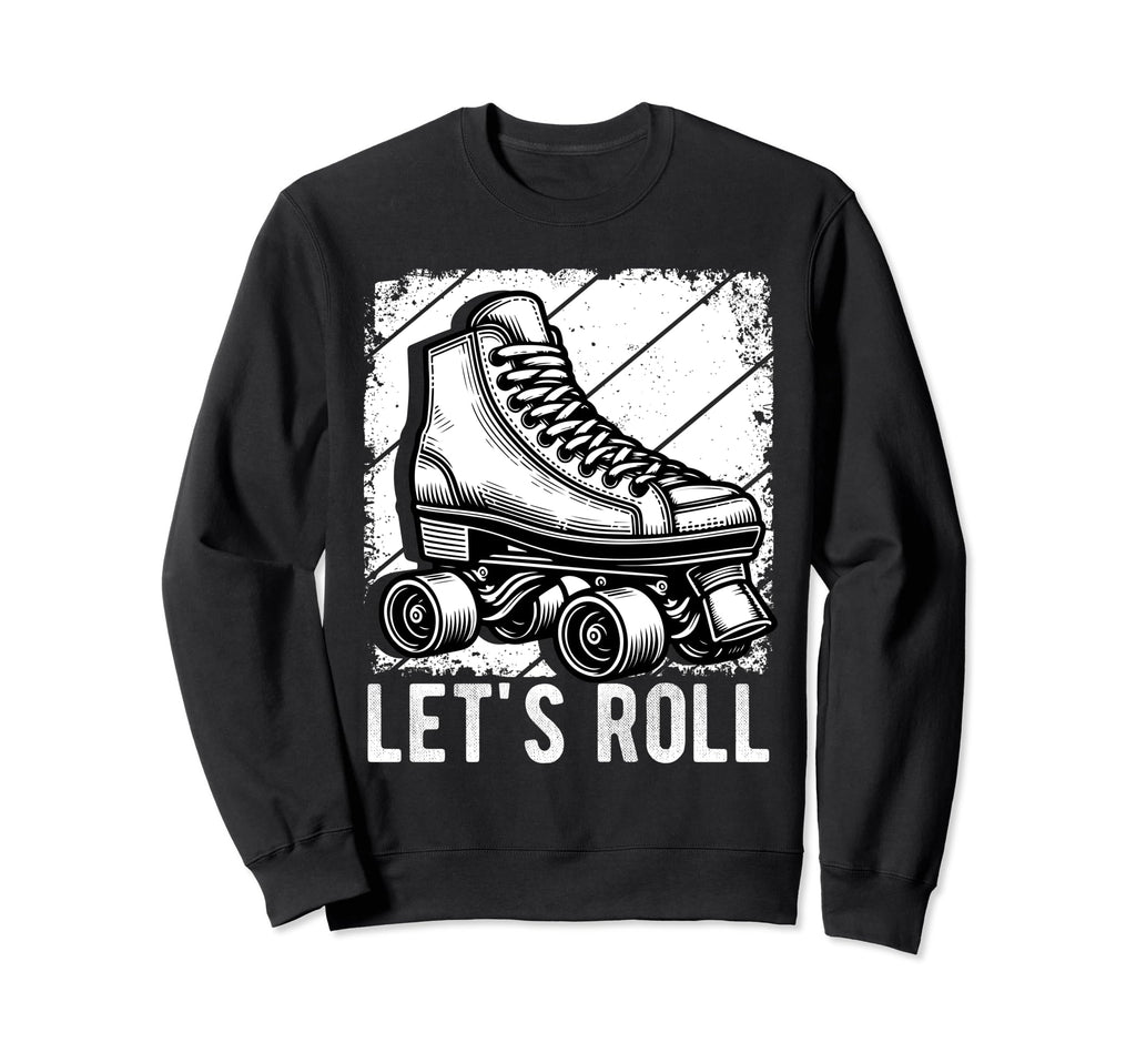 Lets Roll Roller Skate Fun Skating Sweatshirt - Trendy Graphic for Adults - T-Shirt, Sweatshirt, Hoodie