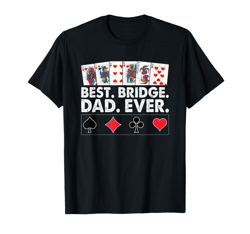 Best Bridge Dad Ever Funny Father Card T-Shirt - Unique Graphic Unisex - T-Shirt, Sweatshirt, Hoodie