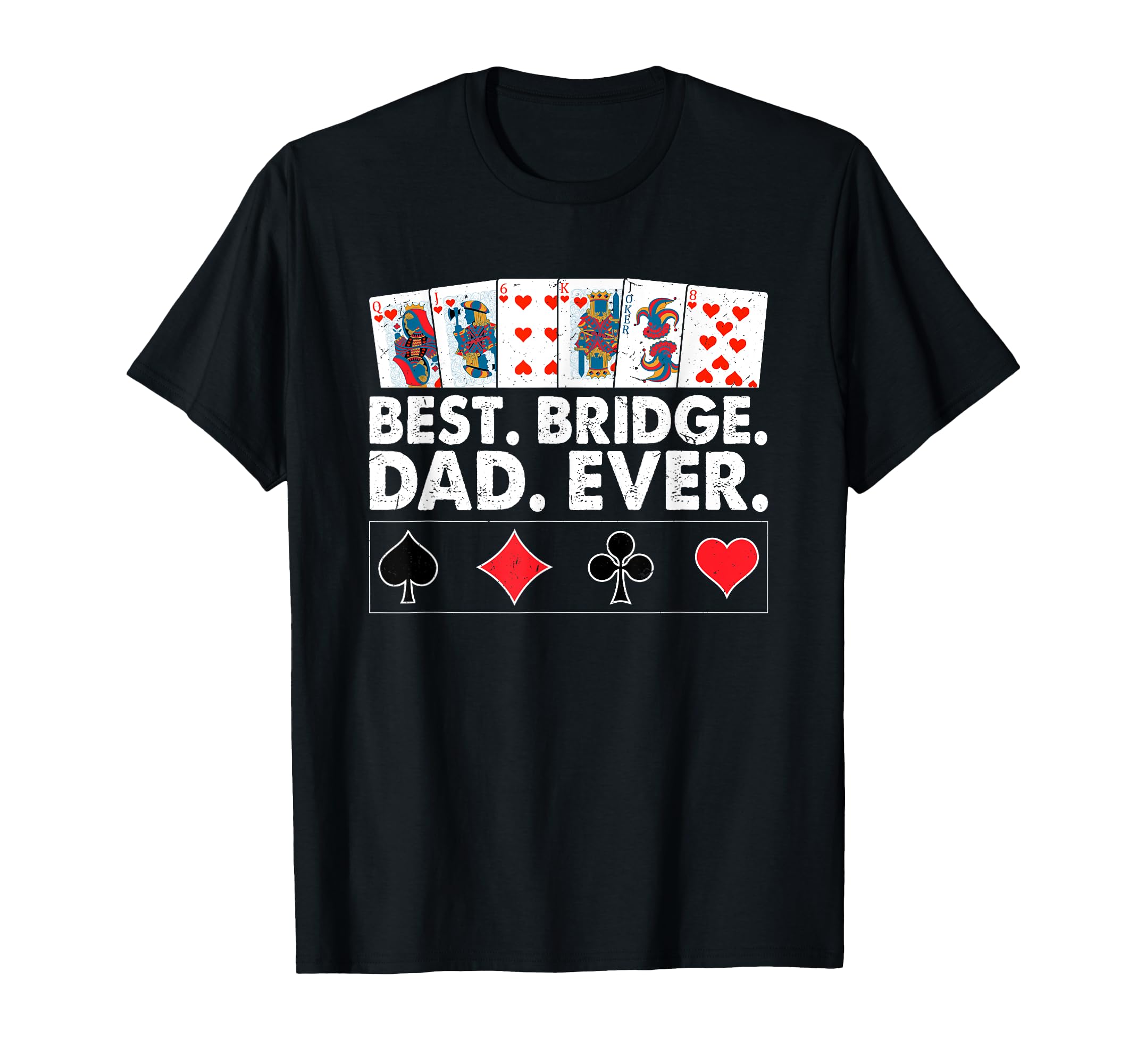 Best Bridge Dad Ever Funny Father Card T-Shirt - Unique Graphic Unisex - T-Shirt, Sweatshirt, Hoodie