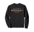 Happy Birthday Amy Personalized Name Sweatshirt - Trendy Graphic Unisex - T-Shirt, Sweatshirt, Hoodie
