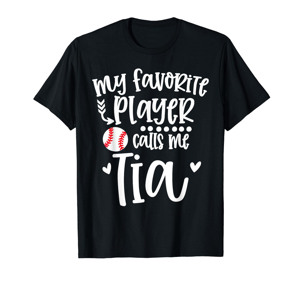 My Favorite Baseball Player Calls Me Tia T-Shirt - Trendy Graphic Unisex - T-Shirt, Sweatshirt, Hoodie