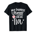My Favorite Baseball Player Calls Me Tia T-Shirt - Trendy Graphic Unisex - T-Shirt, Sweatshirt, Hoodie