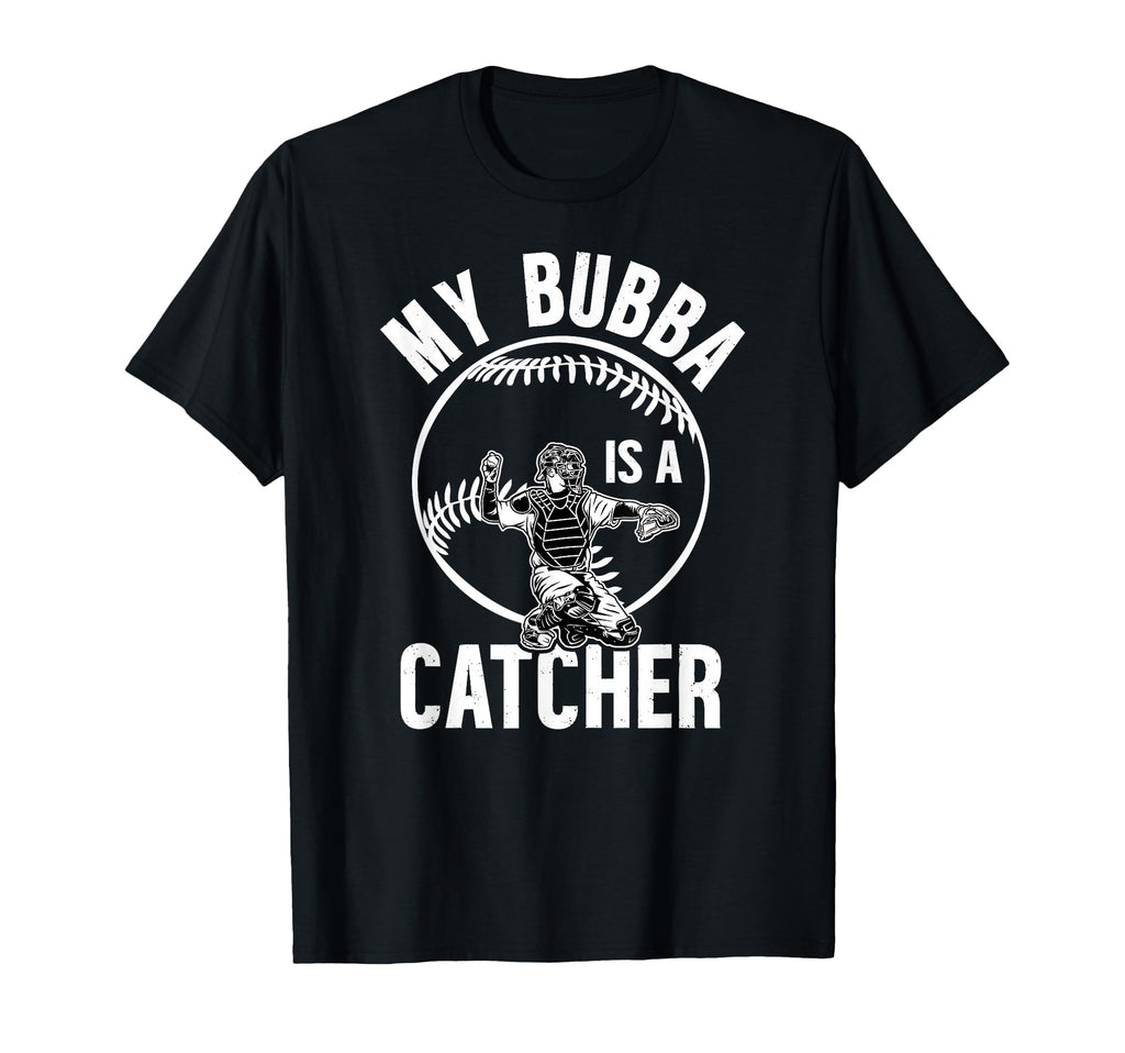 My Bubba Is Baseball Catcher T-Shirt - Aesthetic Graphic for Adults - T-Shirt, Sweatshirt, Hoodie