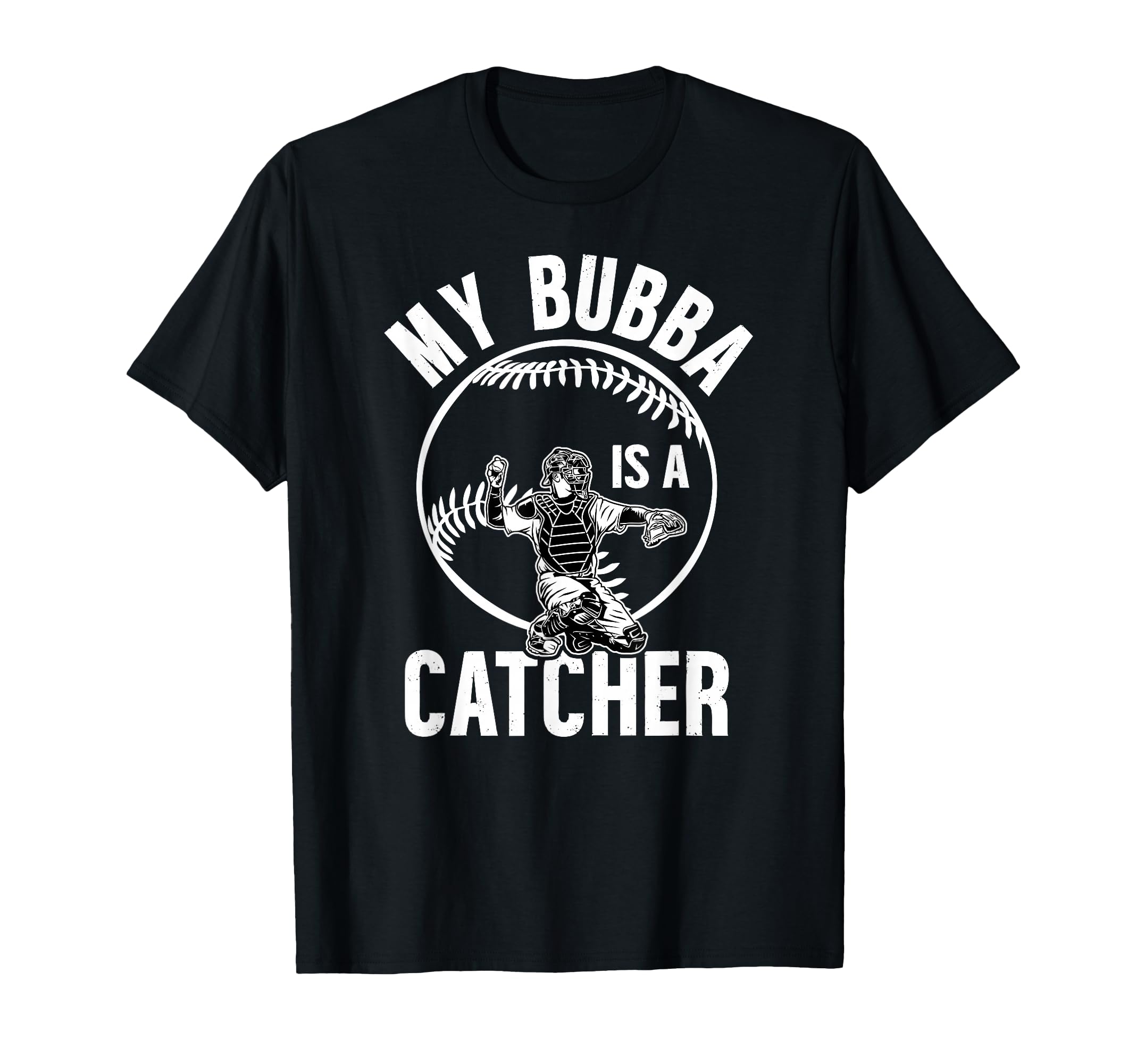 My Bubba Is Baseball Catcher T-Shirt - Aesthetic Graphic for Adults - T-Shirt, Sweatshirt, Hoodie