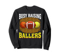 Busy Raising Ballers Basketball Sweatshirt - Unique Graphic for Adults - T-Shirt, Sweatshirt, Hoodie