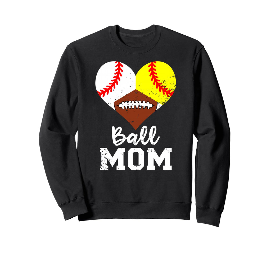 Ball Mom Funny Baseball Softball Sweatshirt - Streetwear Style Men Women - T-Shirt, Sweatshirt, Hoodie
