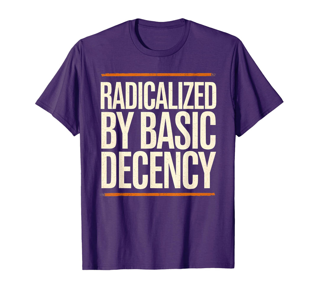 Radicalized Basic Decency Funny T-Shirt - Streetwear Style for Adults - T-Shirt, Sweatshirt, Hoodie