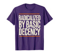 Radicalized Basic Decency Funny T-Shirt - Streetwear Style for Adults - T-Shirt, Sweatshirt, Hoodie