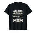 Weekend Forecast Football This Mom T-Shirt - Minimalist Print Men Women - T-Shirt, Sweatshirt, Hoodie