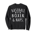Baseball My Boxer Naps Funny Sweatshirt - Custom Art Print for Adults - T-Shirt, Sweatshirt, Hoodie