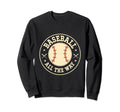 Baseball All Way Baseball Player Sweatshirt - Trendy Graphic Unisex - T-Shirt, Sweatshirt, Hoodie