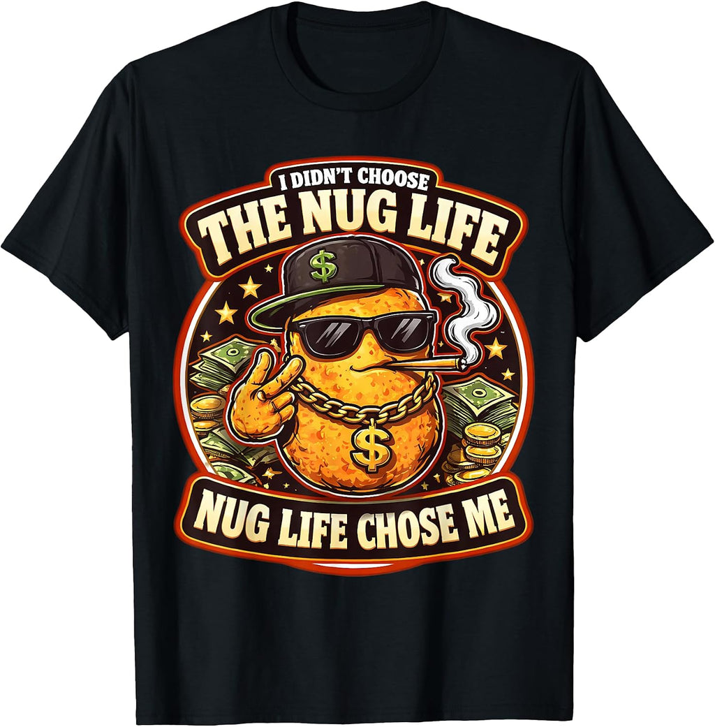 I Didn't Choose The Nug Life Chose Me Nugget Merch - Adult & Kids T-Shirts, Sweatshirts & Hoodies apparel design preview 1
