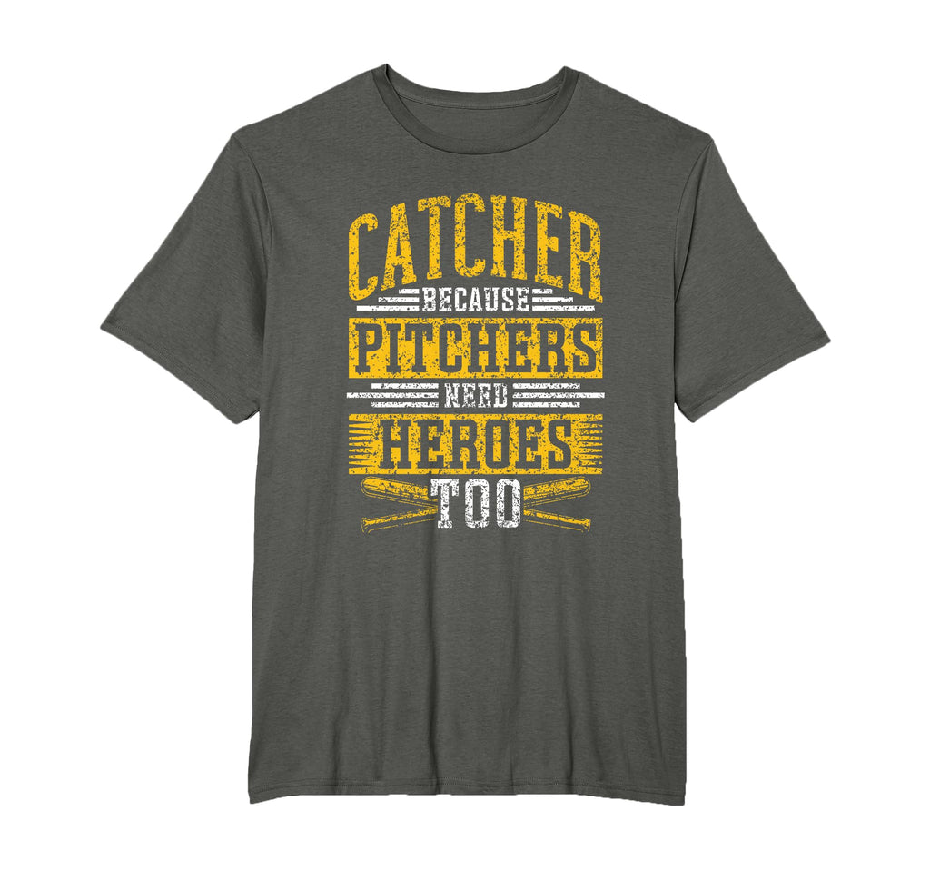 Catcher Because Pitchers Need Heroes Too T-Shirt - Graphic Print Men Women - T-Shirt, Sweatshirt, Hoodie
